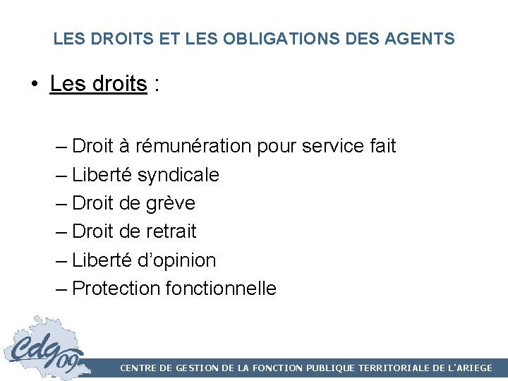 LES DROITS ET LES OBLIGATIONS DES AGENTS • Les droits : – Droit à LES DROITS ET LES OBLIGATIONS DES AGENTS • Les droits : – Droit à