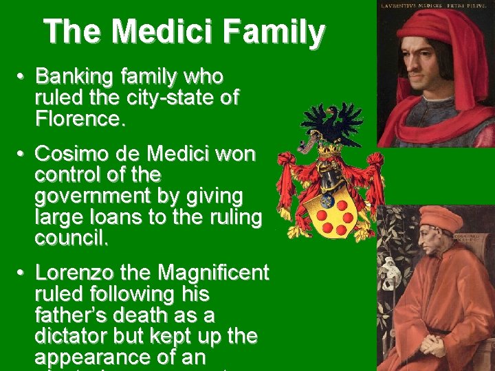 The Medici Family • Banking family who ruled the city-state of Florence. • Cosimo