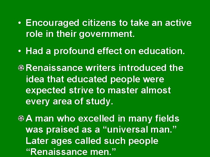  • Encouraged citizens to take an active role in their government. • Had