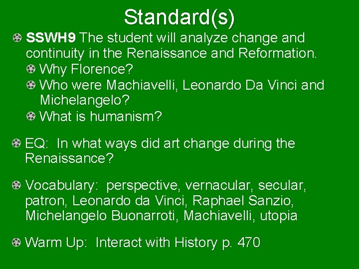 Standard(s) SSWH 9 The student will analyze change and continuity in the Renaissance and