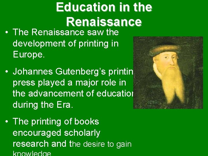 Education in the Renaissance • The Renaissance saw the development of printing in Europe.