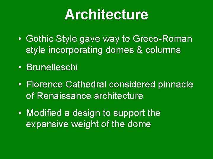 Architecture • Gothic Style gave way to Greco-Roman style incorporating domes & columns •