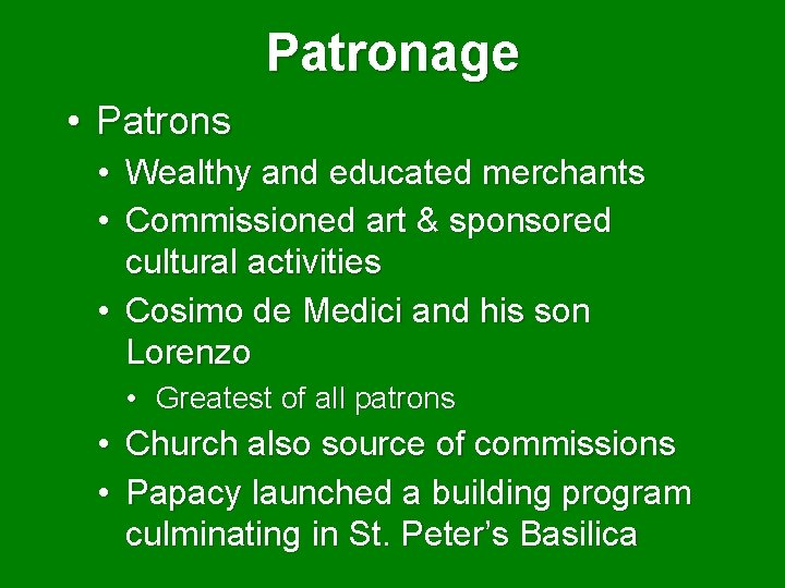 Patronage • Patrons • Wealthy and educated merchants • Commissioned art & sponsored cultural