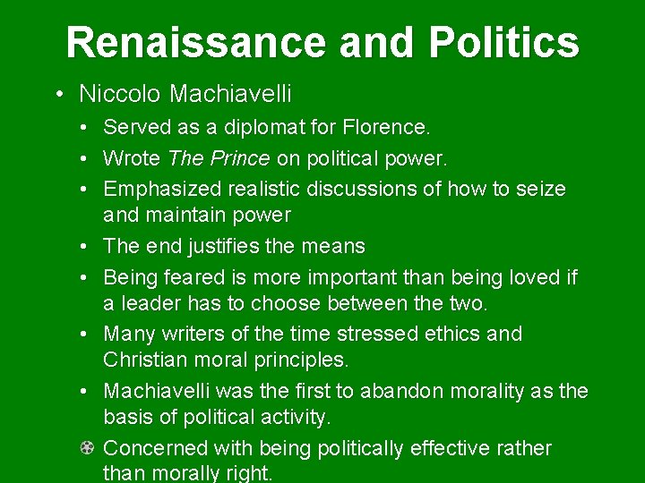 Renaissance and Politics • Niccolo Machiavelli • • Served as a diplomat for Florence.