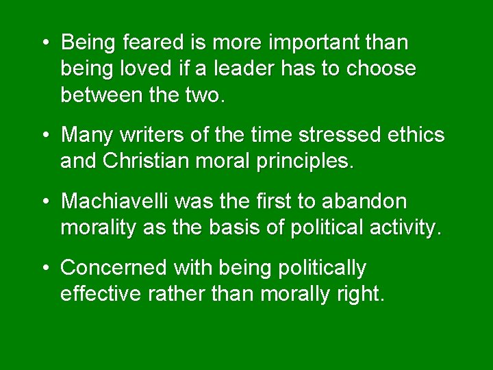  • Being feared is more important than being loved if a leader has