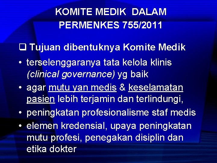 KOMITE MEDIK DALAM PERMENKES 755/2011 q Tujuan dibentuknya Komite Medik • terselenggaranya tata kelola