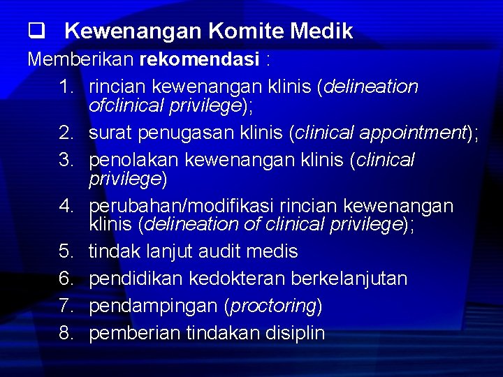 q Kewenangan Komite Medik Memberikan rekomendasi : 1. rincian kewenangan klinis (delineation ofclinical privilege);