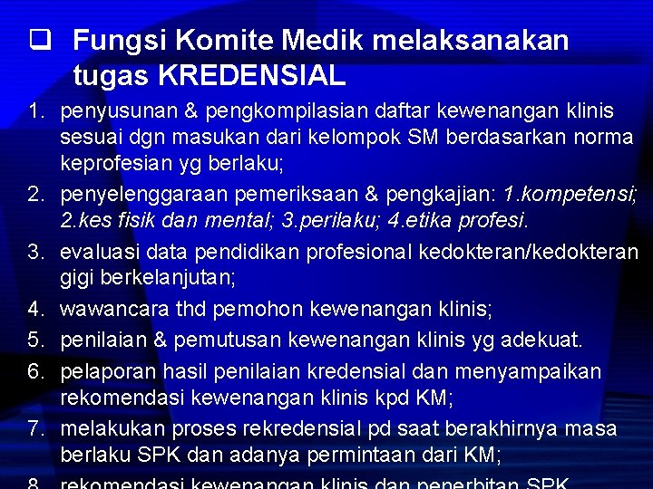 q Fungsi Komite Medik melaksanakan tugas KREDENSIAL 1. penyusunan & pengkompilasian daftar kewenangan klinis