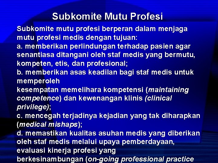 Subkomite Mutu Profesi Subkomite mutu profesi berperan dalam menjaga mutu profesi medis dengan tujuan: