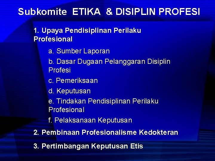 Subkomite ETIKA & DISIPLIN PROFESI 1. Upaya Pendisiplinan Perilaku Profesional a. Sumber Laporan b.