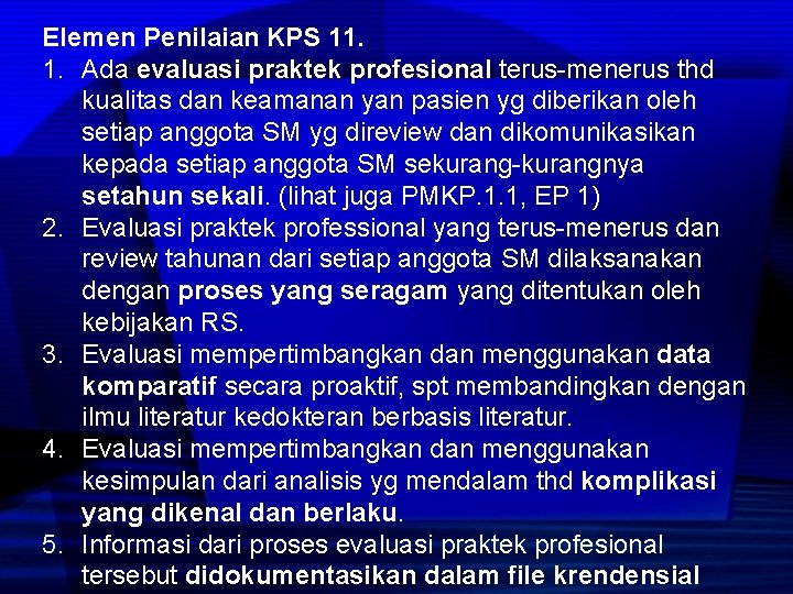 Elemen Penilaian KPS 11. 1. Ada evaluasi praktek profesional terus-menerus thd kualitas dan keamanan
