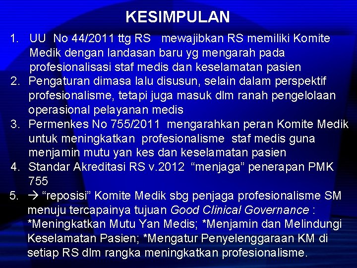 KESIMPULAN 1. UU No 44/2011 ttg RS mewajibkan RS memiliki Komite Medik dengan landasan