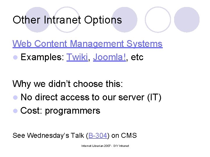 Other Intranet Options Web Content Management Systems l Examples: Twiki, Joomla!, etc Why we