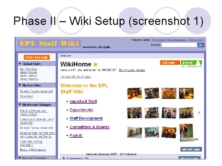 Phase II – Wiki Setup (screenshot 1) Internet Librarian 2007 - DIY Intranet 