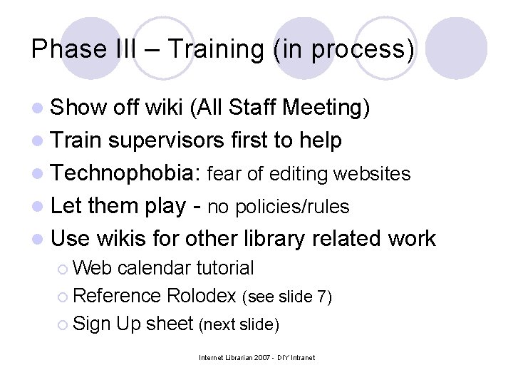 Phase III – Training (in process) l Show off wiki (All Staff Meeting) l
