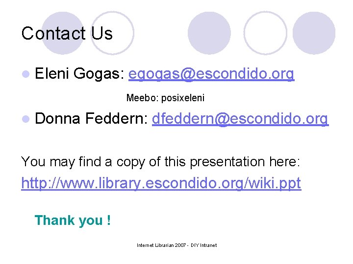 Contact Us l Eleni Gogas: egogas@escondido. org Meebo: posixeleni l Donna Feddern: dfeddern@escondido. org