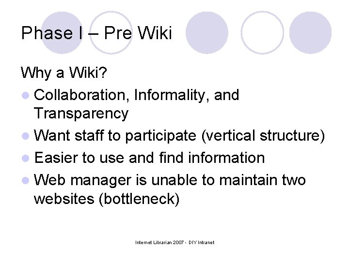 Phase I – Pre Wiki Why a Wiki? l Collaboration, Informality, and Transparency l
