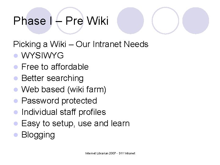 Phase I – Pre Wiki Picking a Wiki – Our Intranet Needs l WYSIWYG