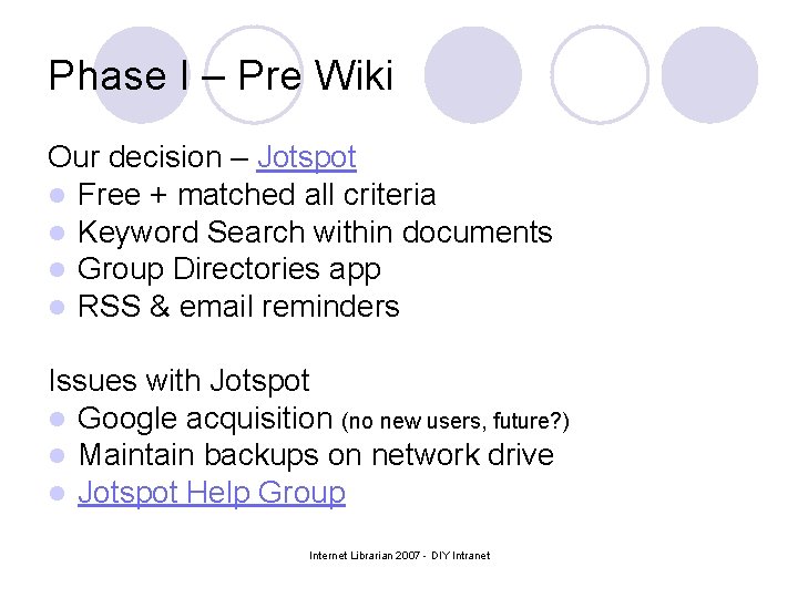 Phase I – Pre Wiki Our decision – Jotspot l Free + matched all