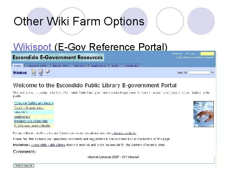 Other Wiki Farm Options Wikispot (E-Gov Reference Portal) Internet Librarian 2007 - DIY Intranet