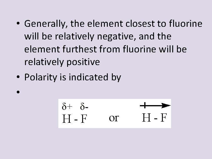  • Generally, the element closest to fluorine will be relatively negative, and the