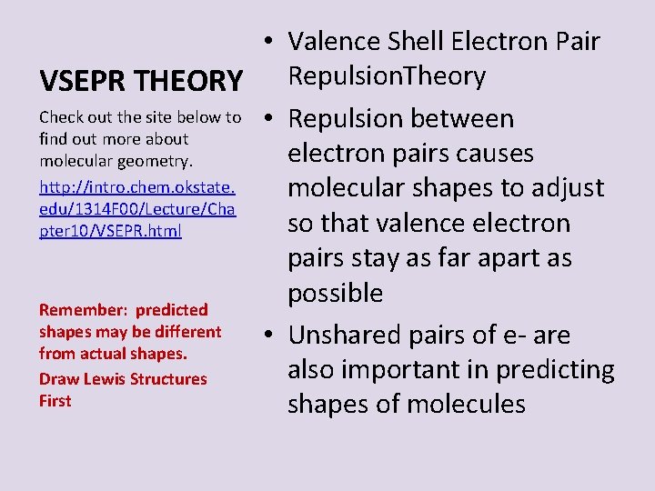 • Valence Shell Electron Pair VSEPR THEORY Repulsion. Theory Check out the site • Valence Shell Electron Pair VSEPR THEORY Repulsion. Theory Check out the site