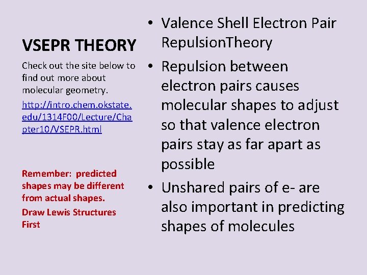  • Valence Shell Electron Pair VSEPR THEORY Repulsion. Theory Check out the site