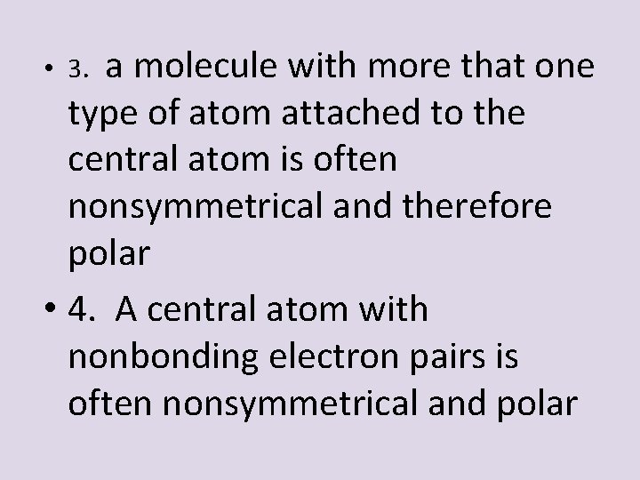 a molecule with more that one type of atom attached to the central atom