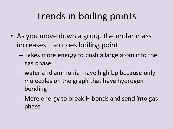 Trends in boiling points • As you move down a group the molar mass