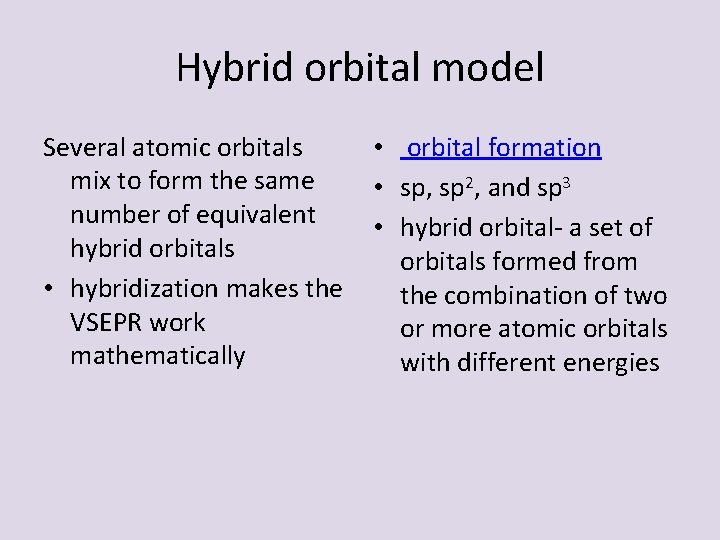 Hybrid orbital model Several atomic orbitals mix to form the same number of equivalent