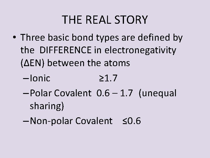 THE REAL STORY • Three basic bond types are defined by the DIFFERENCE in THE REAL STORY • Three basic bond types are defined by the DIFFERENCE in