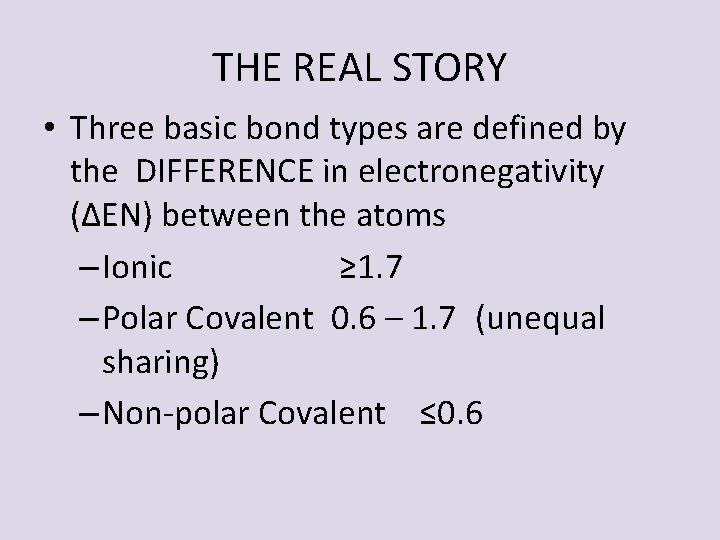 THE REAL STORY • Three basic bond types are defined by the DIFFERENCE in