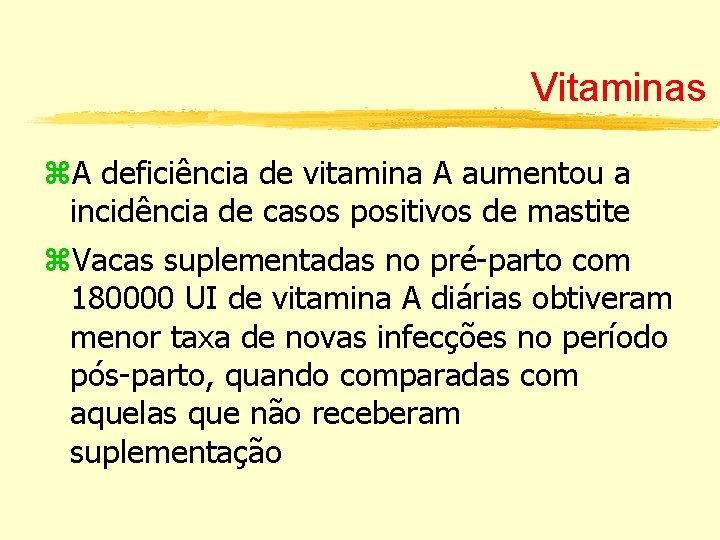 Vitaminas z. A deficiência de vitamina A aumentou a incidência de casos positivos de