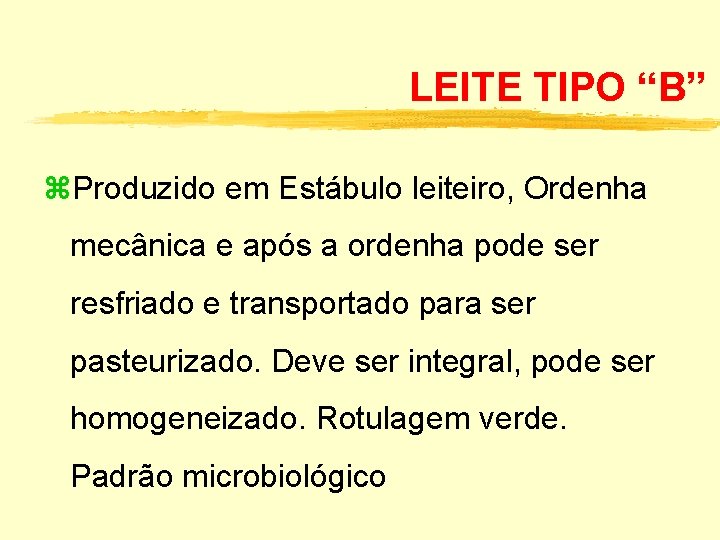 LEITE TIPO “B” z. Produzido em Estábulo leiteiro, Ordenha mecânica e após a ordenha