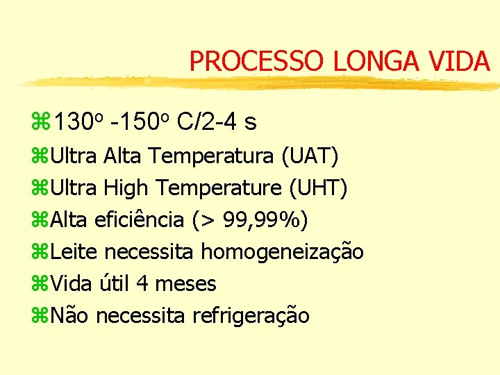 PROCESSO LONGA VIDA z 130 o -150 o C/2 -4 s z. Ultra Alta