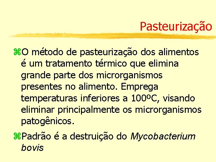 Pasteurização z. O método de pasteurização dos alimentos é um tratamento térmico que elimina