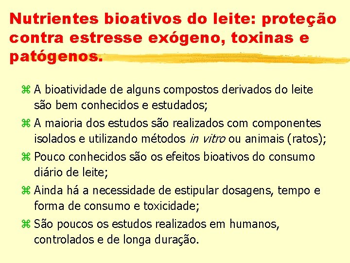 Nutrientes bioativos do leite: proteção contra estresse exógeno, toxinas e patógenos. z A bioatividade