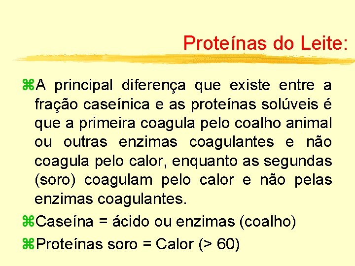 Proteínas do Leite: z. A principal diferença que existe entre a fração caseínica e