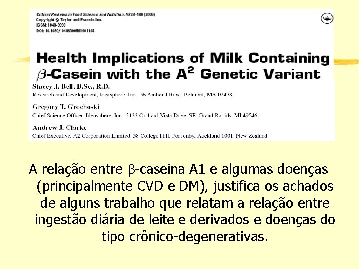 A relação entre -caseina A 1 e algumas doenças (principalmente CVD e DM), justifica