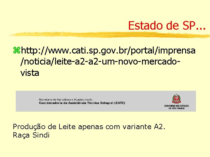 Estado de SP. . . zhttp: //www. cati. sp. gov. br/portal/imprensa /noticia/leite-a 2 -um-novo-mercadovista