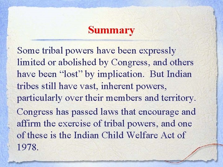 Summary Some tribal powers have been expressly limited or abolished by Congress, and others