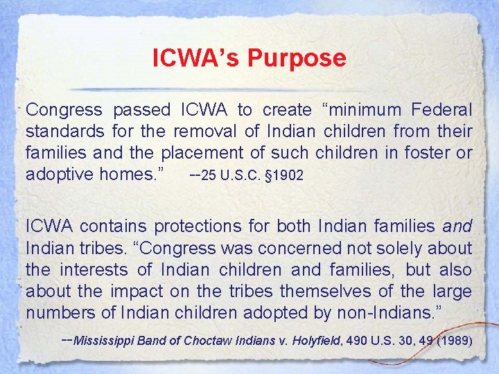 ICWA’s Purpose Congress passed ICWA to create “minimum Federal standards for the removal of