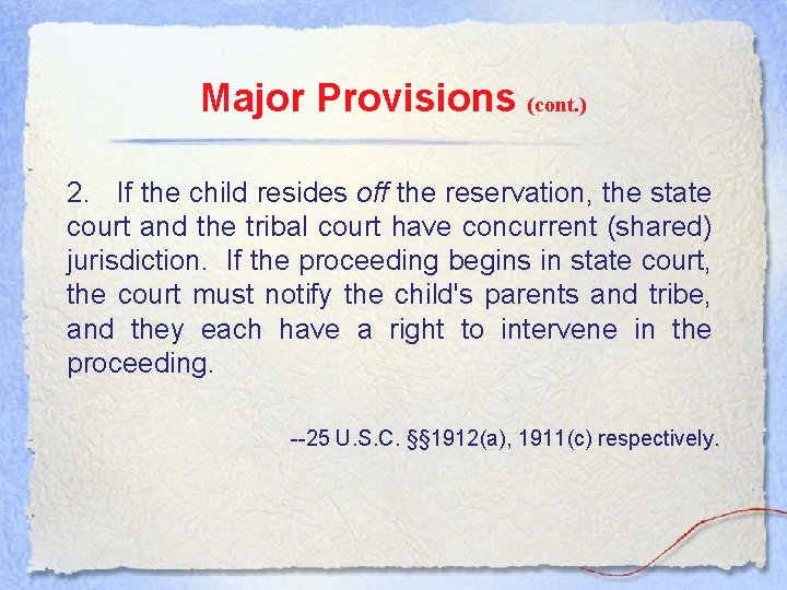 Major Provisions (cont. ) 2. If the child resides off the reservation, the state