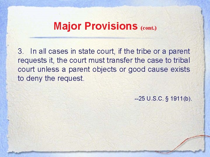 Major Provisions (cont. ) 3. In all cases in state court, if the tribe