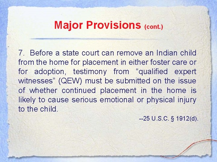 Major Provisions (cont. ) 7. Before a state court can remove an Indian child