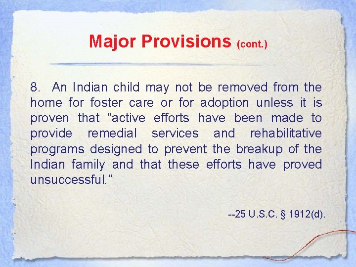 Major Provisions (cont. ) 8. An Indian child may not be removed from the
