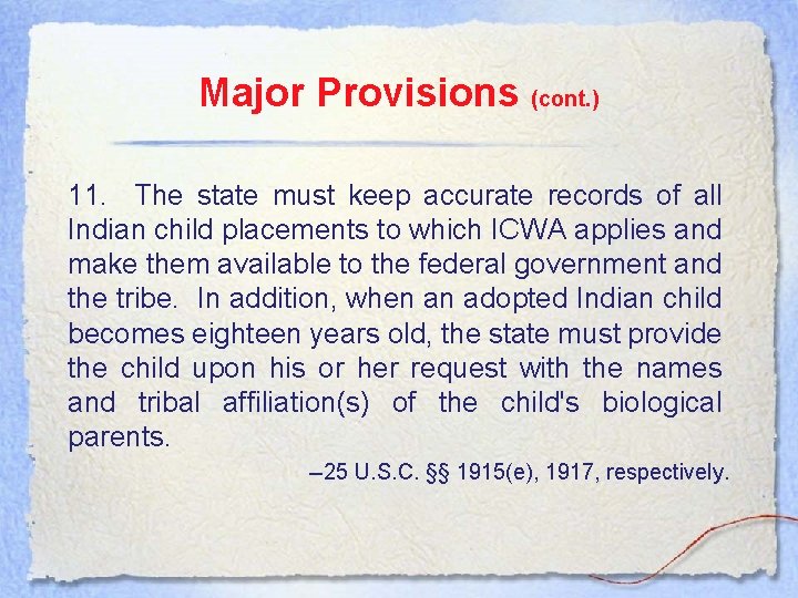 Major Provisions (cont. ) 11. The state must keep accurate records of all Indian