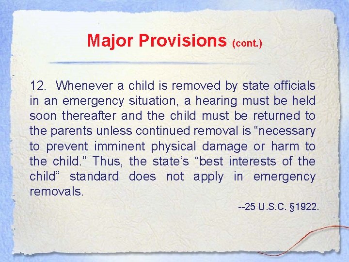 Major Provisions (cont. ) 12. Whenever a child is removed by state officials in
