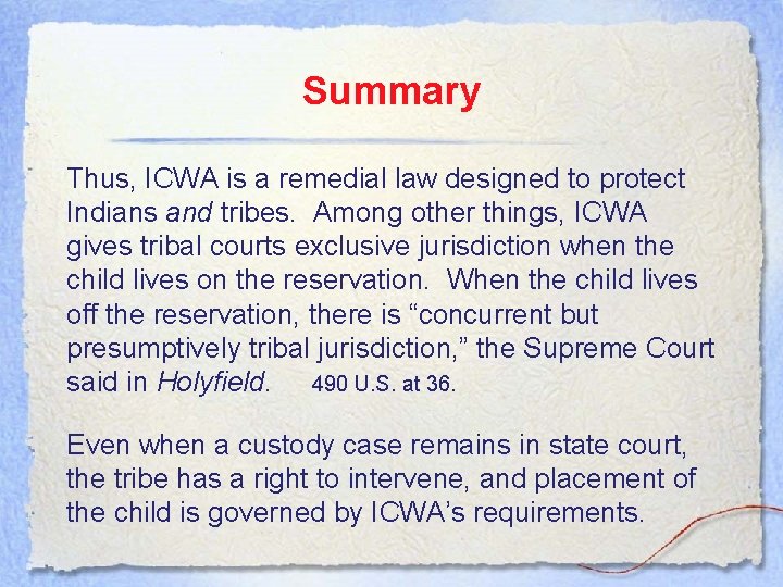 Summary Thus, ICWA is a remedial law designed to protect Indians and tribes. Among
