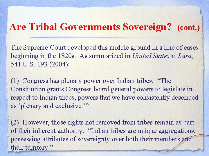 Are Tribal Governments Sovereign? (cont. ) The Supreme Court developed this middle ground in